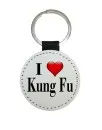 Schlüsselanhänger rund Kunstleder I Love Kung Fu